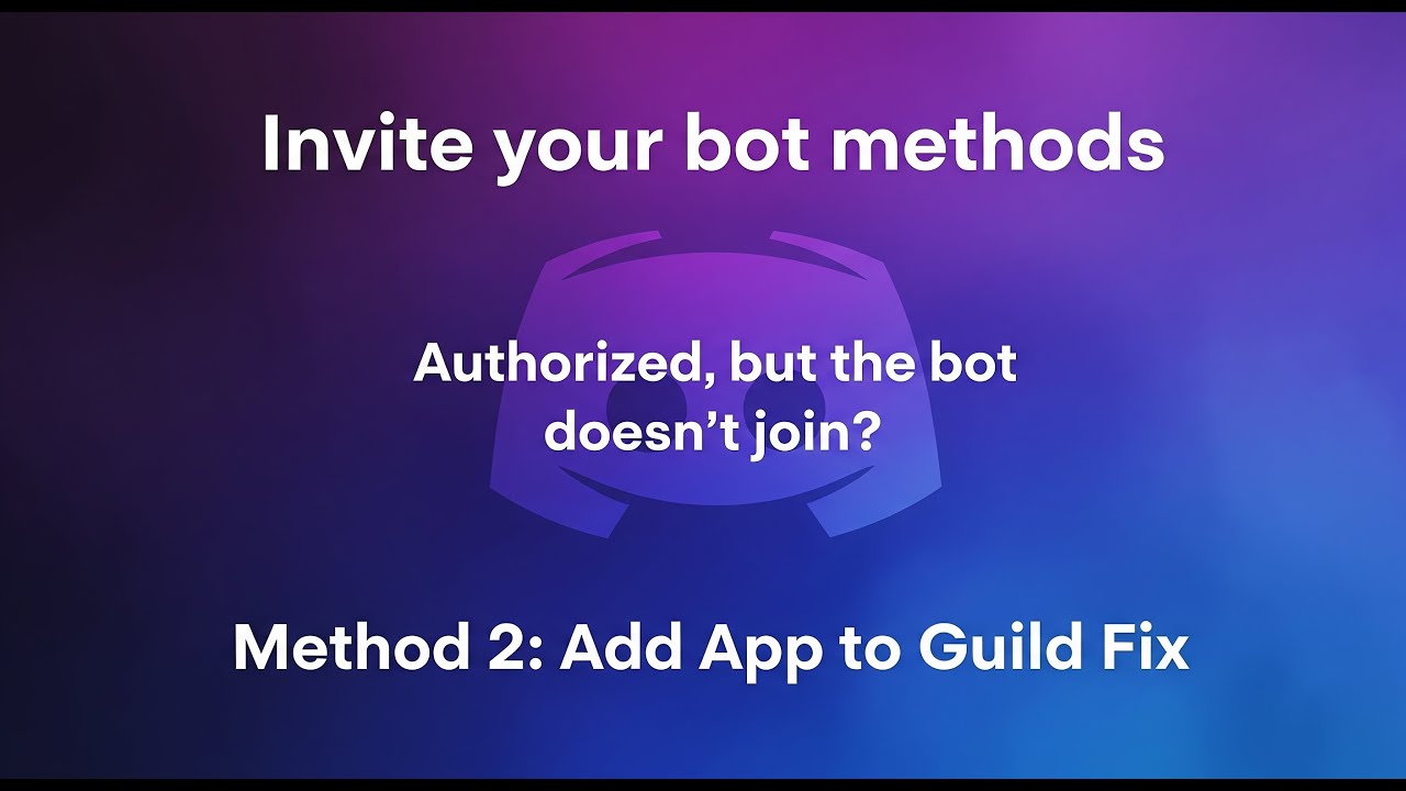 Discord Bot Fix: Add App to Guild &rarr; Authorized but Bot Doesn&rsquo;t Join?