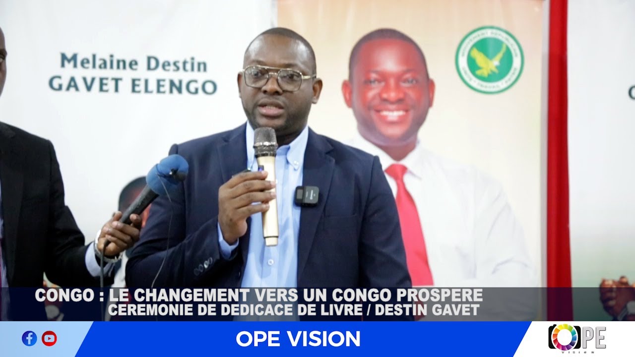 LE CHANGEMENT VERS UN CONGO PROSPERE AVEC   DESTIN GAVET