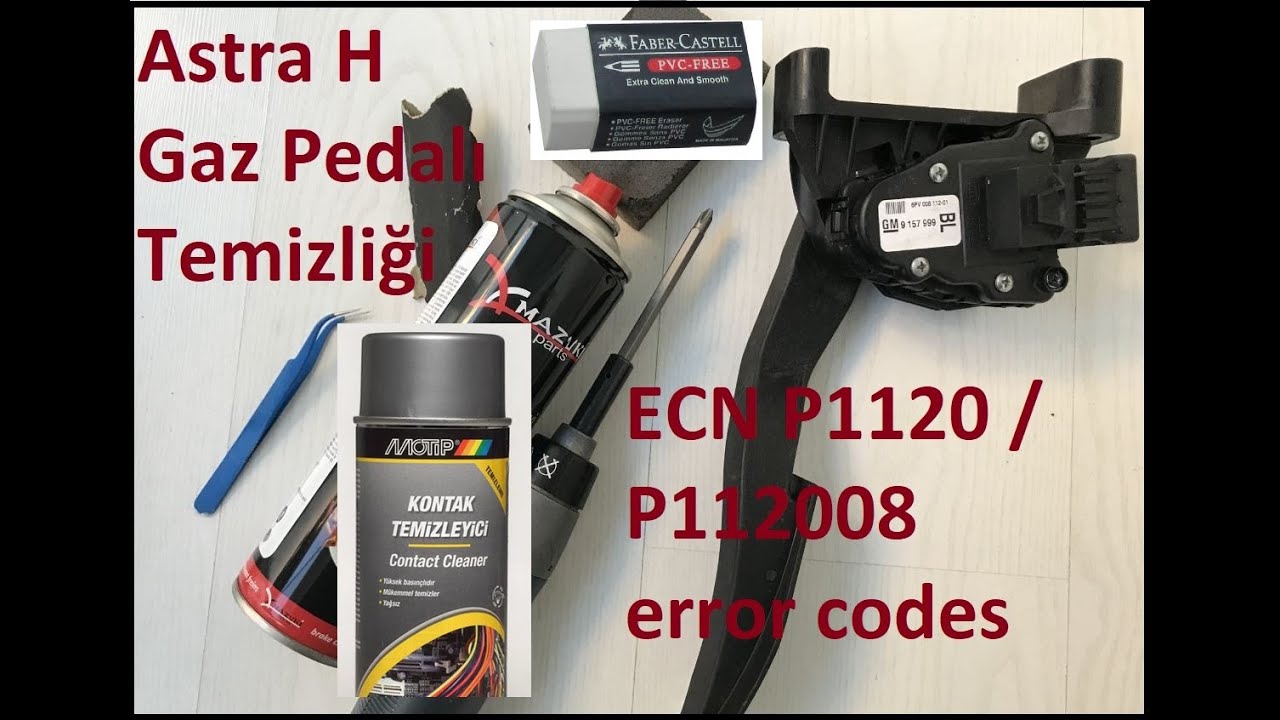 Opel Astra H Gaz Pedalı Arızası ve temizliği / bakımı - p1120 p2120 (1.BÖLÜM)