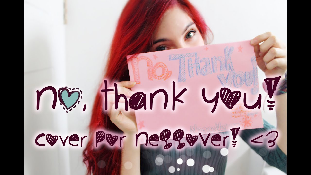 【NeqqoVer.】No, Thank You!【Cover/Fandub en español♥】
