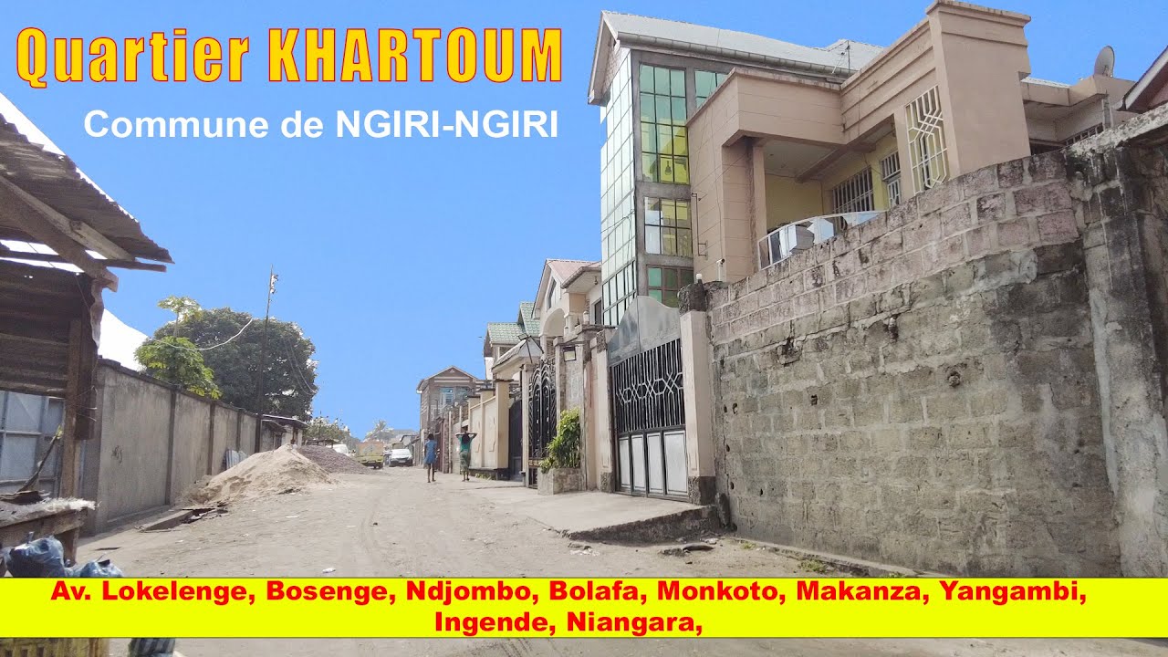 Spécial Quartier KHARTOUM | Commune de Ngiri-ngiri | Kinshasa - RDC