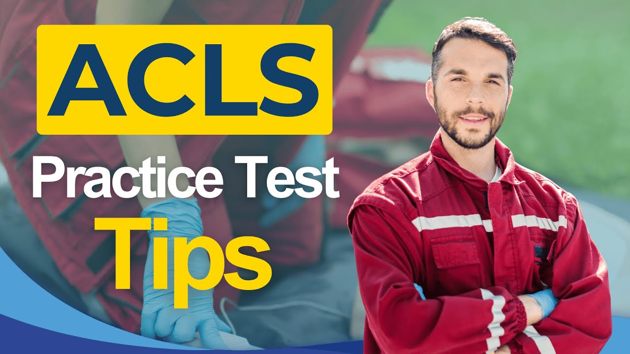 ACLS Test Training Tips 2026 Advanced Cardiac Life Support Exam Certification - ALL You Need to Know