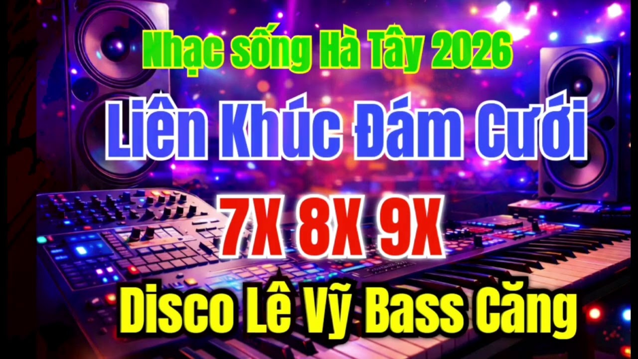 Nhạc Sống Đám Cưới 2026 | Disco 7X8X9 Bass Căng – Thử Nghe Không Nhún Nhảy Không Lấy Tiền