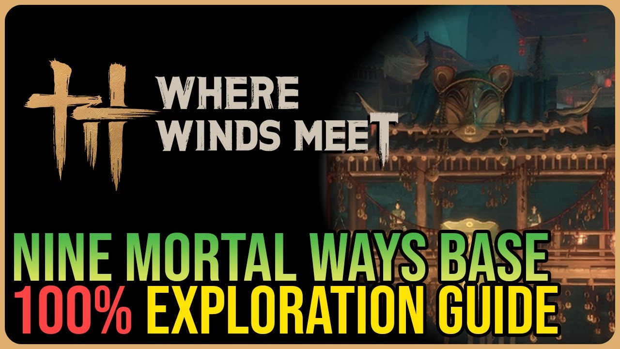 Nine Mortal Ways Base 100% Exploration – Where Winds Meet
