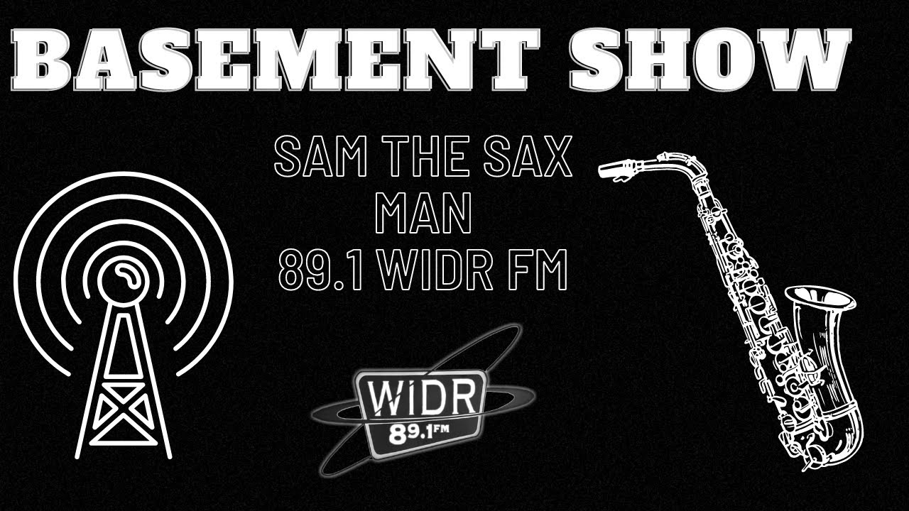 The Basement Show: Sam the Sax Man | 89.1 WIDR FM