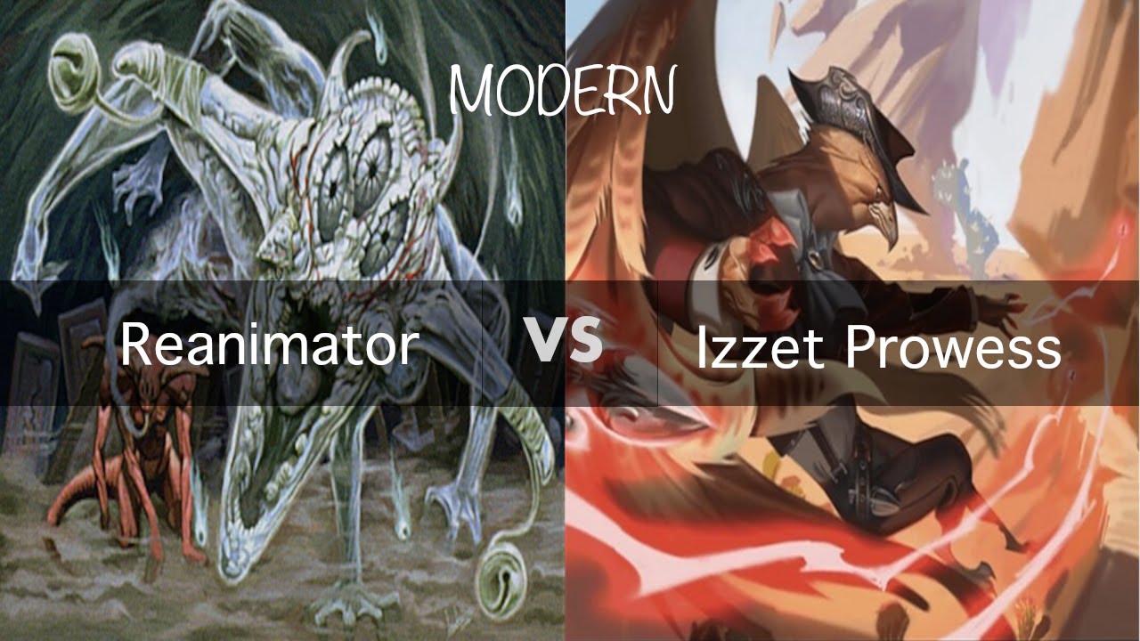 Reanimator vs Izzet Prowess | Modern | Round 1