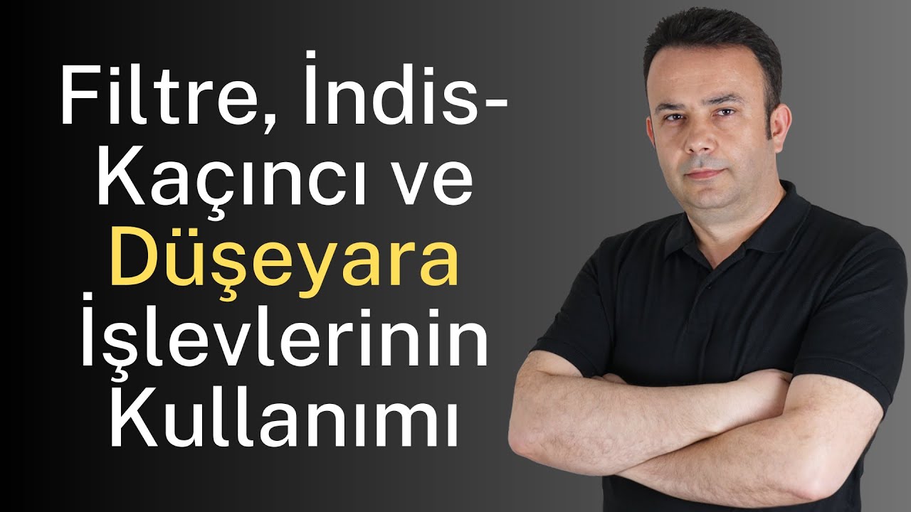 Excel Filtre, İndis Kaçıncı ve Düşeyara İşlevlerinin Kullanımı