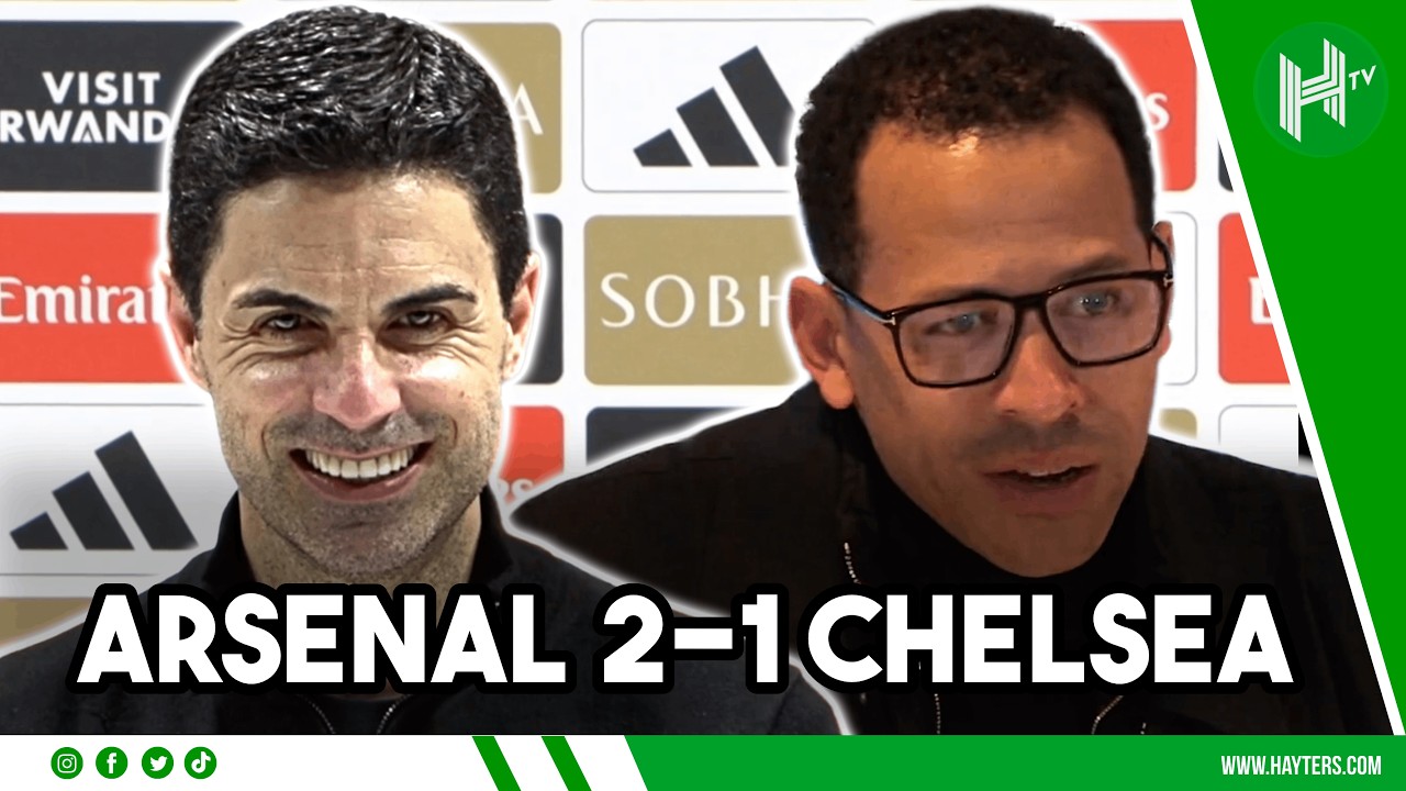 LIVE | Arsenal 2-1 Chelsea | Arteta & Rosenior press conferences