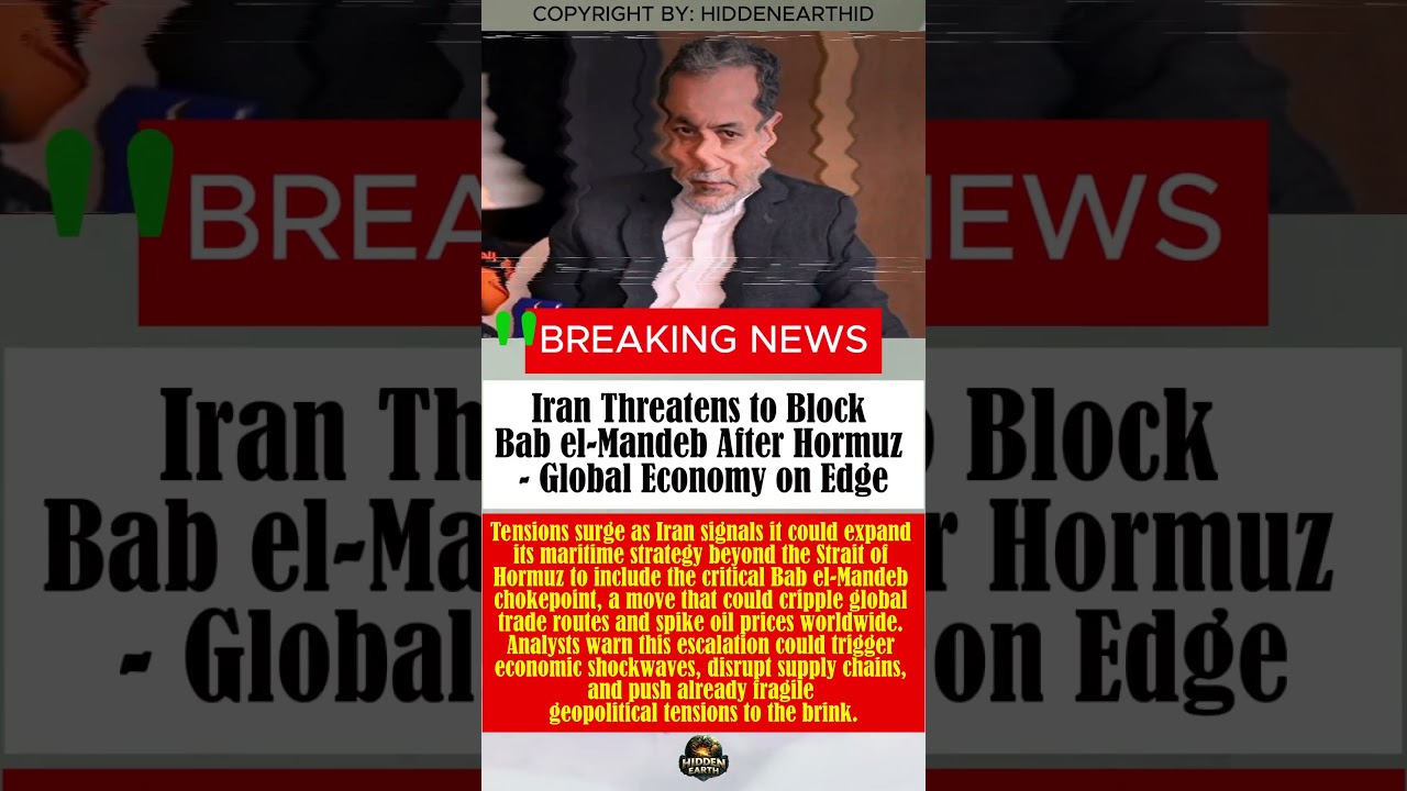 Iran Threatens to Block Bab el-Mandeb After Hormuz &mdash; Global Economy on Edge