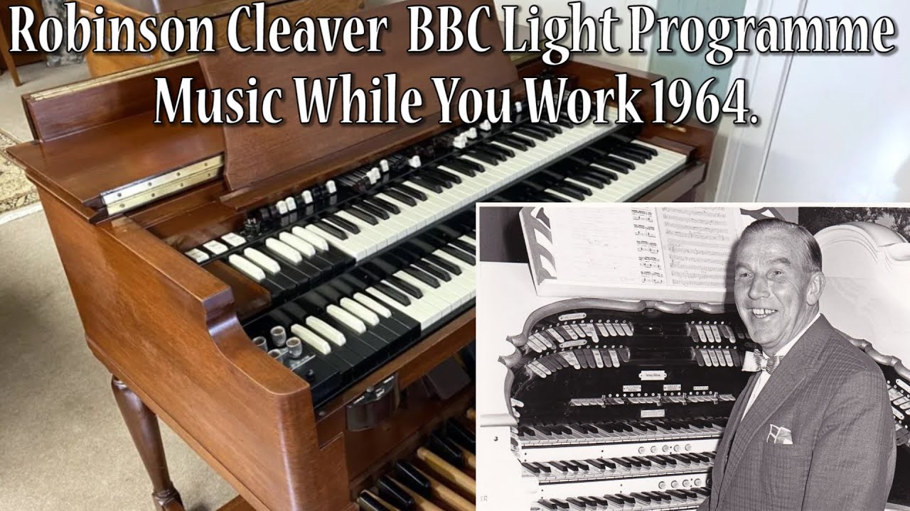 BBC Music While You Work. Robinson Cleaver Electric Organ.