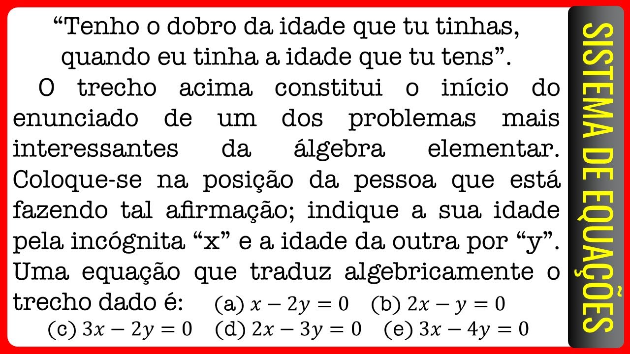 ESA || Sistema de Equações || “Tenho o dobro da idade que tu tinhas, quando eu tinha a idade