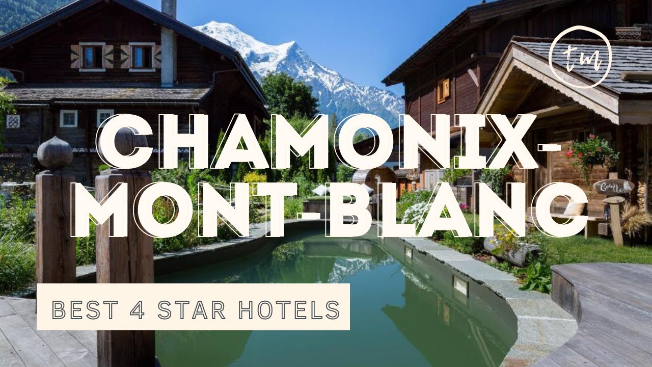 Top 10 hotels in Chamonix-Mont-Blanc: best 4 star hotels in Chamonix-Mont-Blanc, France
