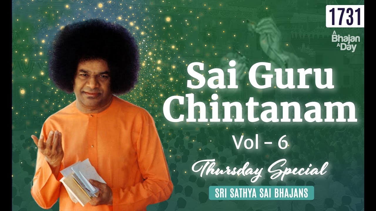 1731 - Sai Guru Chintanam Vol - 6 | Sri Sathya Sai Bhajans | Thursday special