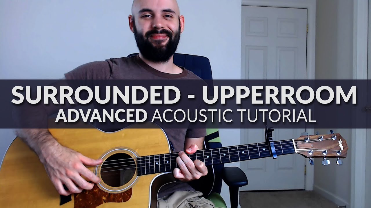 Surrounded (Fight My Battles) - Upperroom - ADVANCED Acoustic Guitar Tutorial
