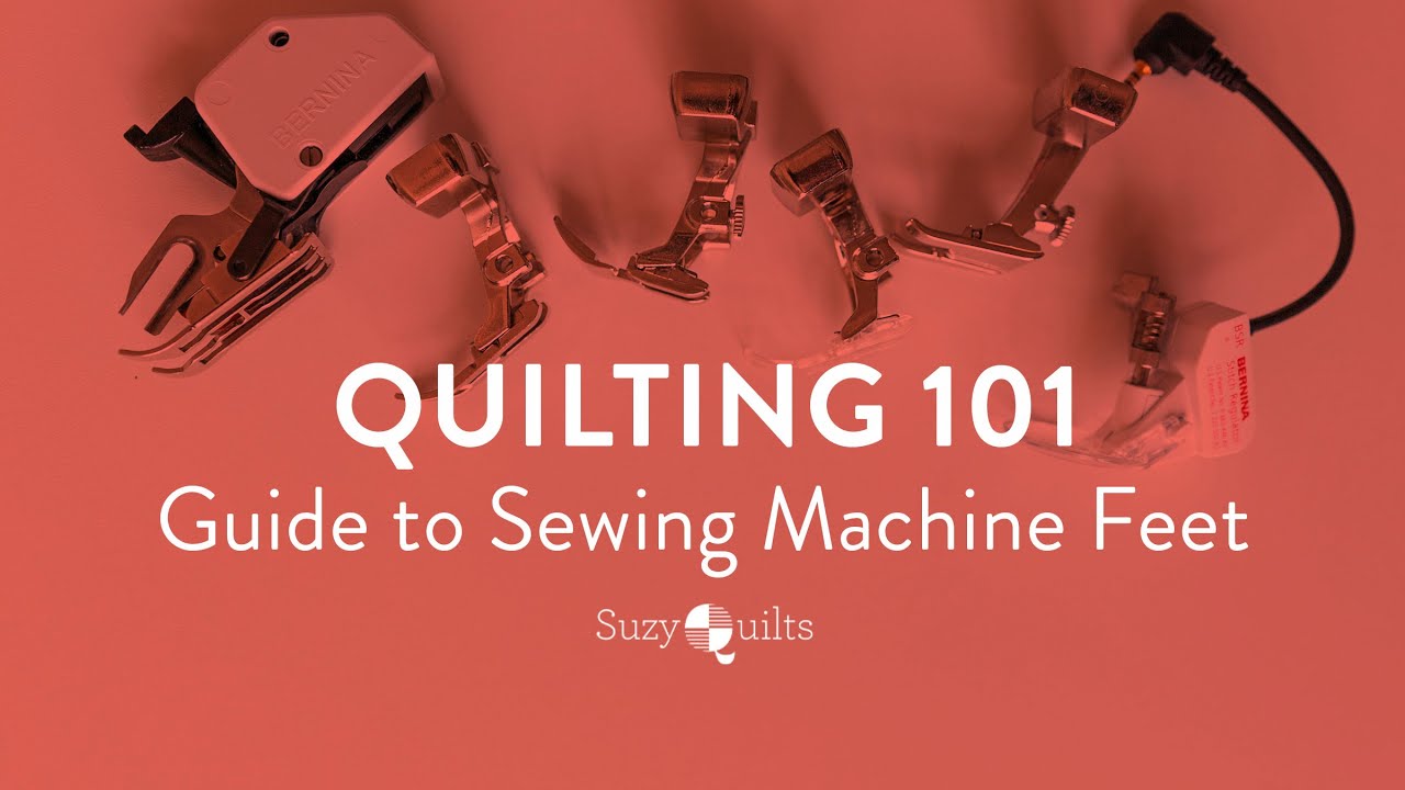 Quilting 101: Guide to Sewing Machine Feet