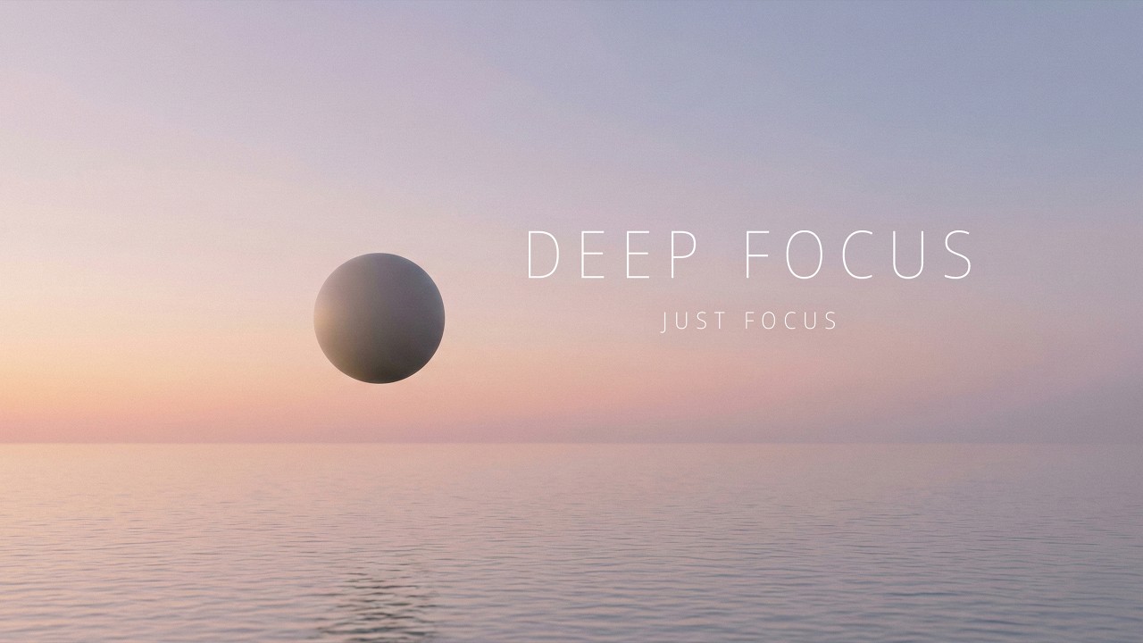 JUST FOCUS — 1H Focus Music (No Lyrics)