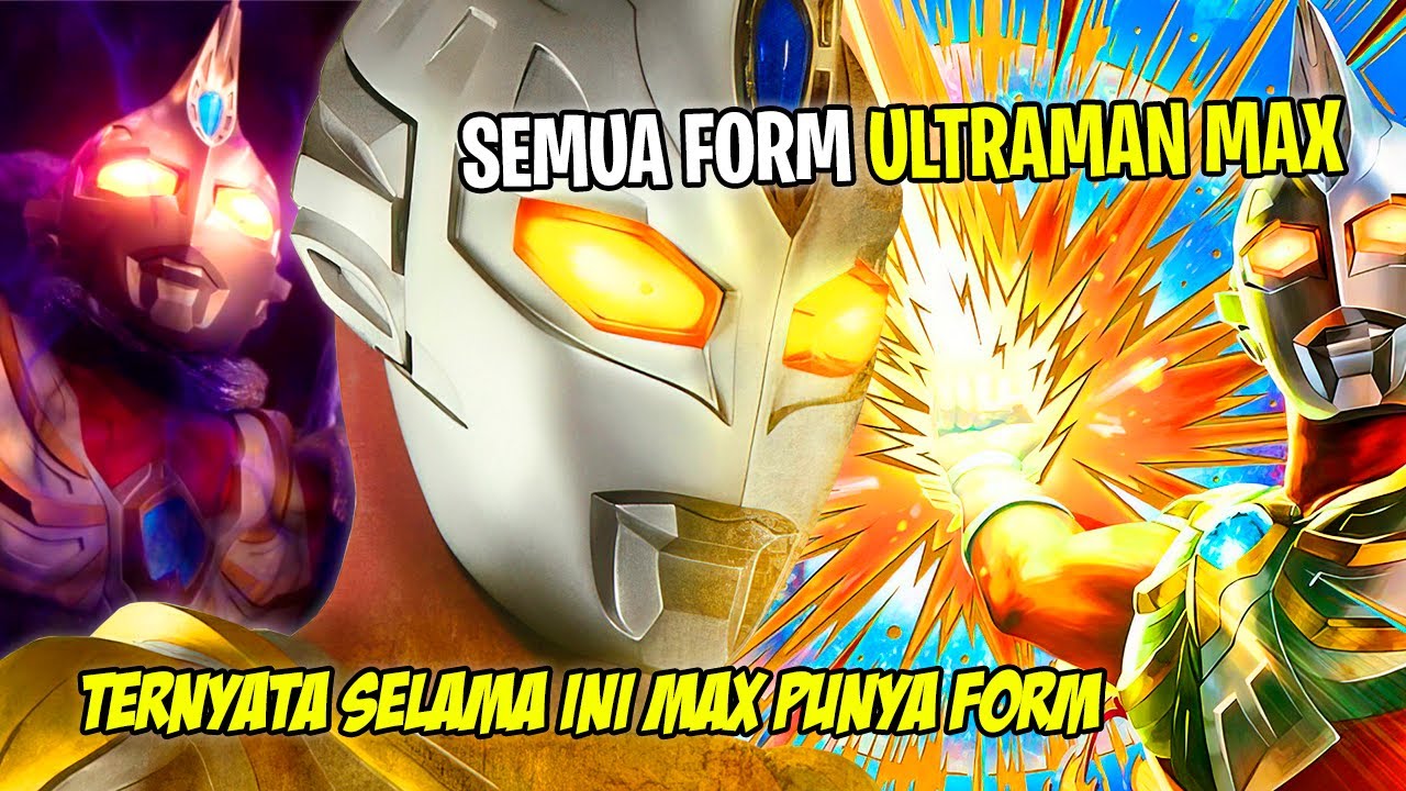 ANAK TIRI TSUBURAYA !! MAX GALAXY & MAX MUTANTED ? - Bahas Semua Form Ultraman Max