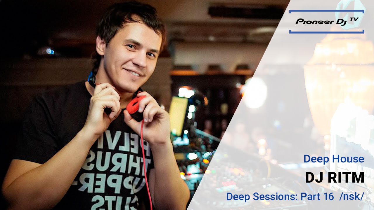 Deep Sessions: Part 16 by DJ Ritm (Nsk) (Deep House) ► Video-Cast @ Pioneer DJ TV