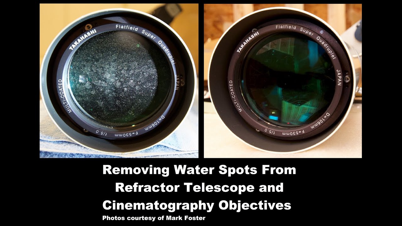 Removing Water Spots from Refractor Telescope and Cinematography Objectives