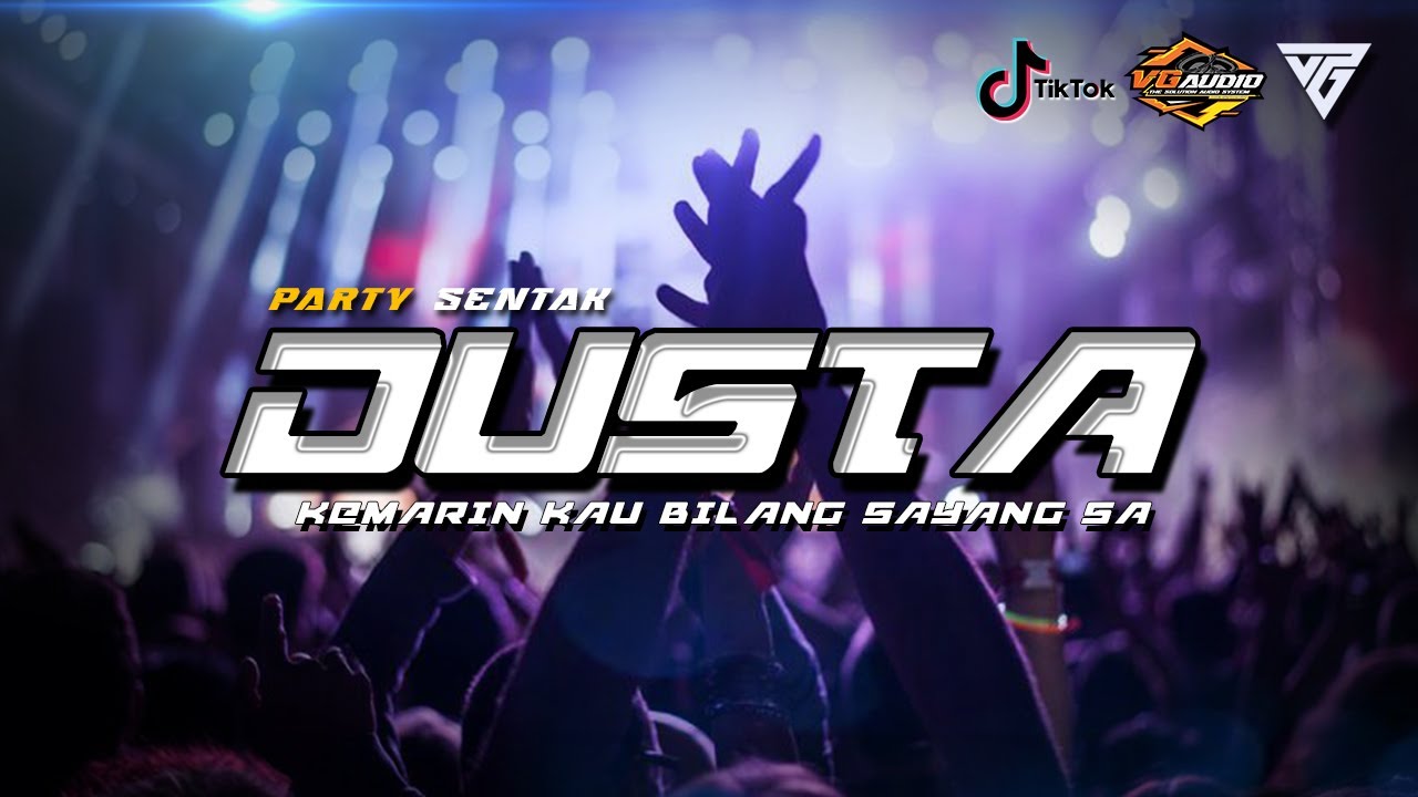 🌴  DUSTA x KEMARIN KAU BILANG SAYANG SA - PARTY SENTAK | VG AUDIO REMIX