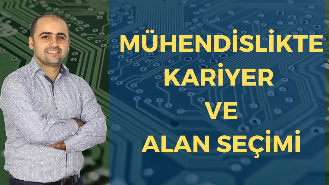 Mühendislikte kariyer ve alan seçimi