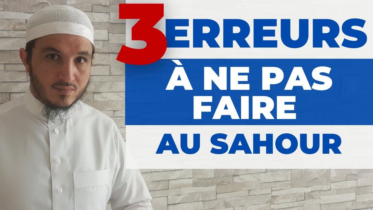 3 ERREURS À NE PAS FAIRE QUAND TU MANGES TON SAHOUR (REPAS NOCTURE)