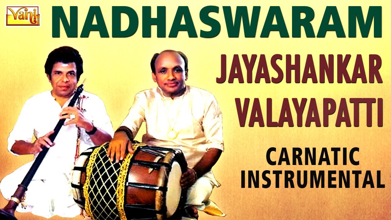 Nadhaswaram - Jayashankar & Valayapatti Vol – 5 | Best Nadaswaram Thavil | Carnatic Instrumental
