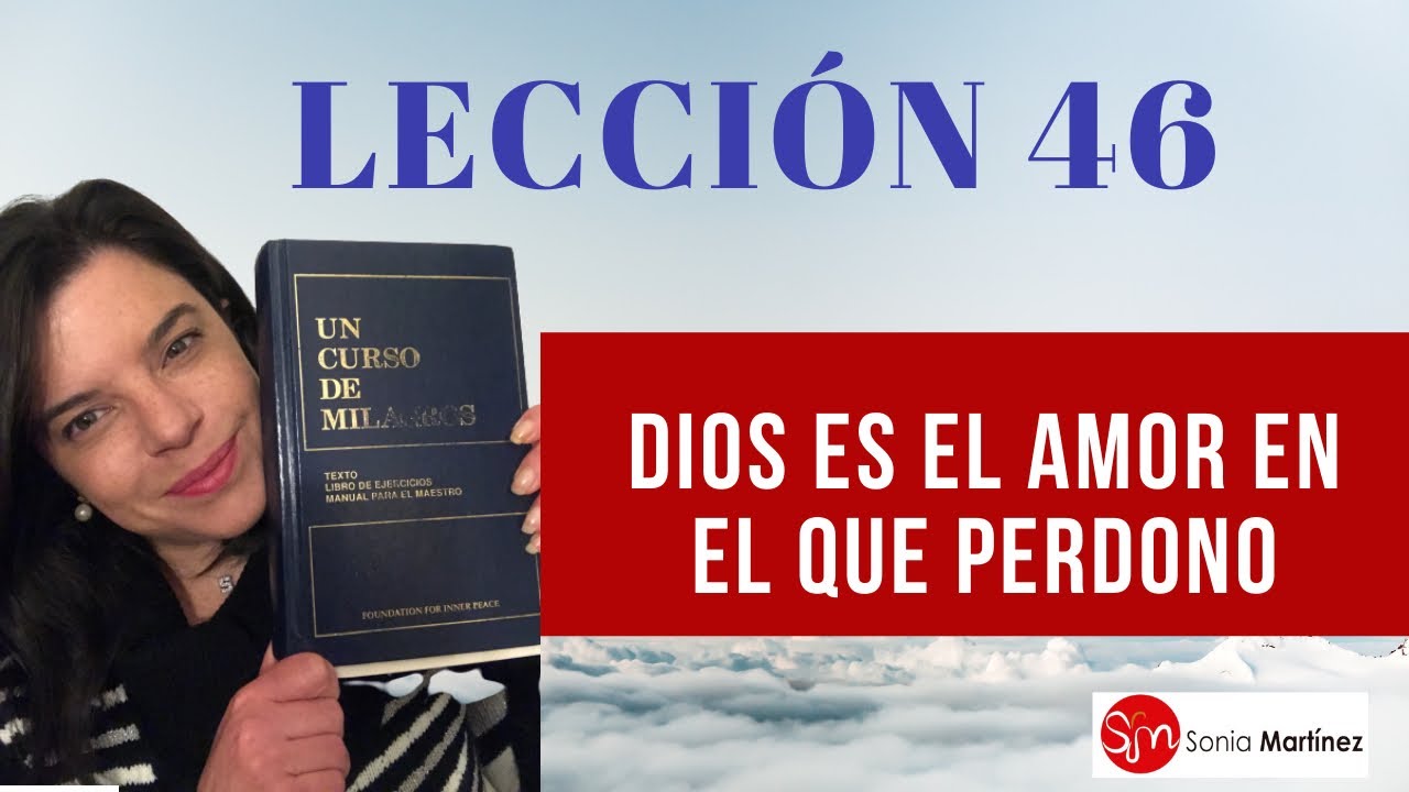 Dios es el Amor en el que perdono /Lección 46 UN CURSO DE MILAGROS