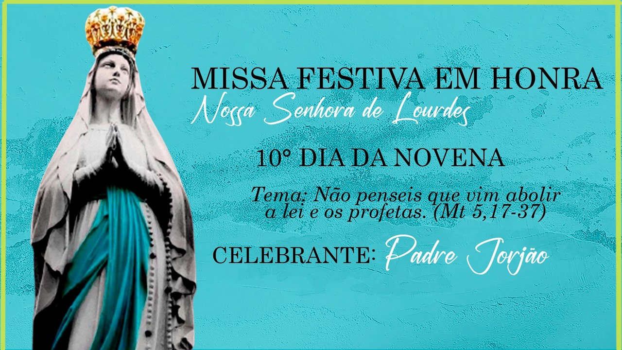 10° Dia da novena em honra a Nossa Senhora de Lourdes Ano A 15/02/2026