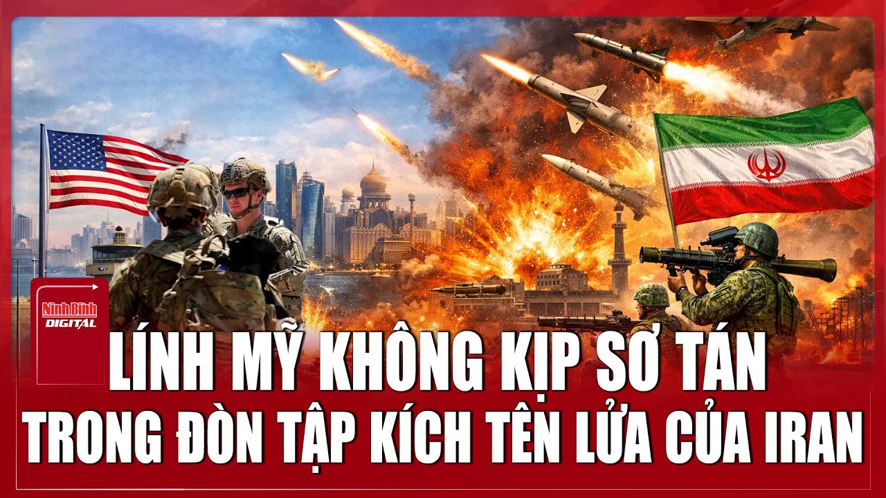 Iran phóng tên lửa đánh trúng căn cứ Mỹ tại Kuwait, binh sĩ không kịp trú ẩn | Ninh Bình Digital