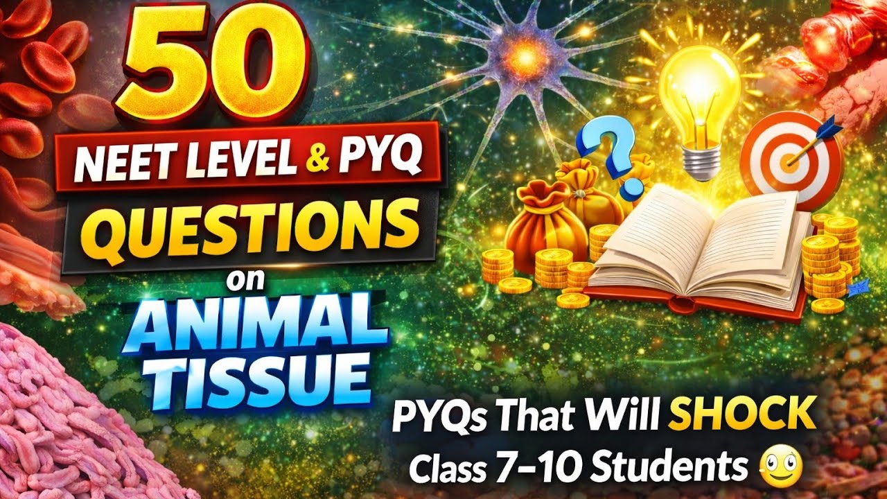 50 NEET Level Animal Tissue Questions 🔥 | PYQs That Will SHOCK Class 7–10 Students 😳