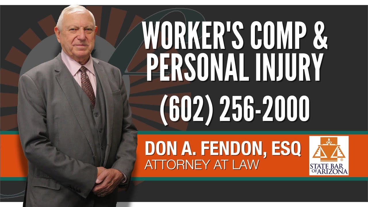 WORKERS COMPENSATION ATTORNEY, Phoenix, AZ | Don A. Fendon, Esq. 602.256.2000