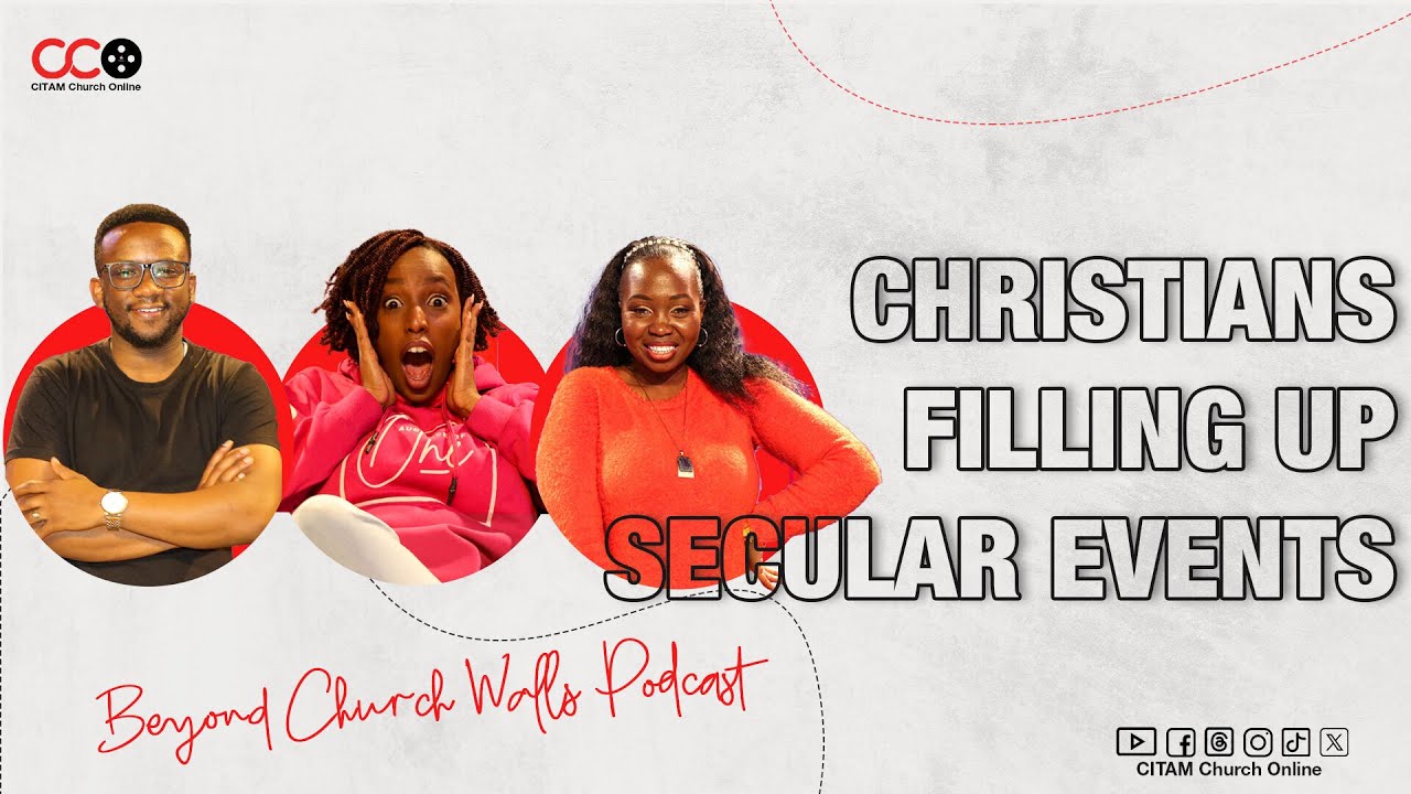 Christian Filling Up Secular Events - Beyond Church Walls Podcast| CITAM Church Online