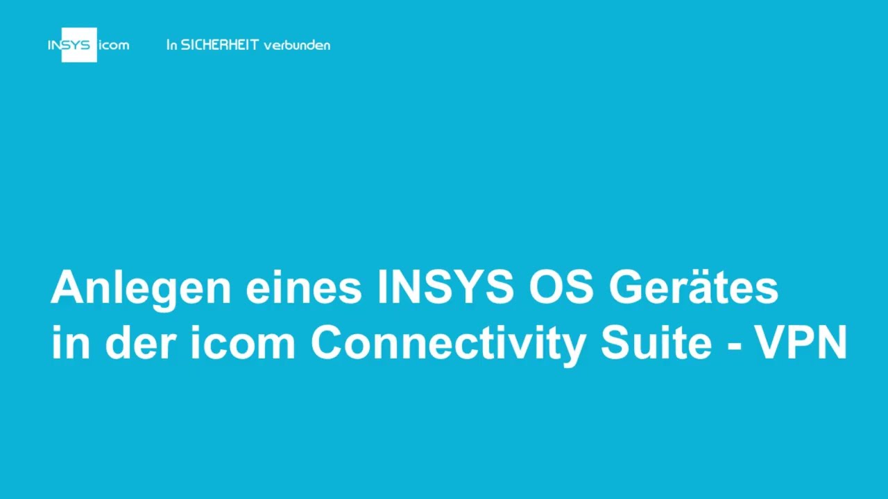 Anlegen eines INSYS OS Gerätes in der icom Connectivity Suite – VPN