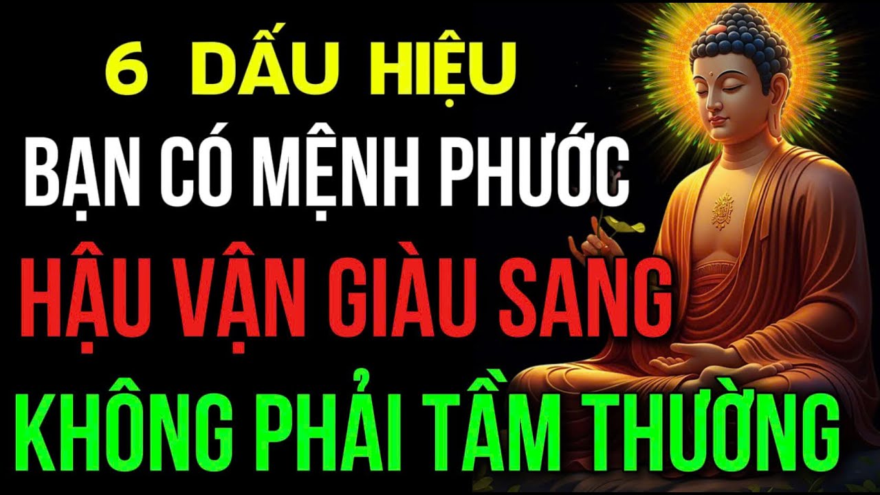 6 DẤU HIỆU: BẠN CÓ MỆNH PHƯỚC, HẬU VẬN GIÀU SANG - KHÔNG PHẢI TẦM THƯỜNG | Đóa Hoa Thiện Lành