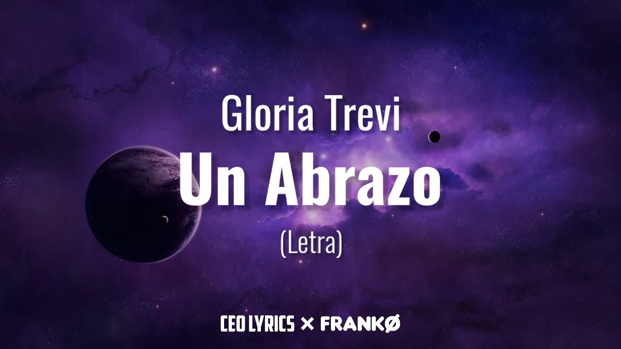 Gloria Trevi - Un Abrazo (Letra) / CEO LYRICS &times; @FRANKO_