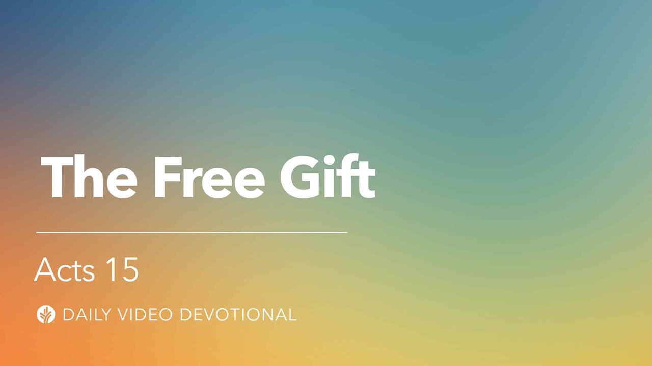 The Free Gift | Acts 15 | Our Daily Bread Video Devotional