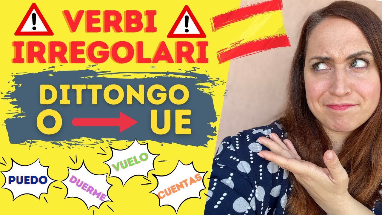 Corso di Spagnolo_Verbi IRREGOLARI (Dittongo: dalla O alla UE)