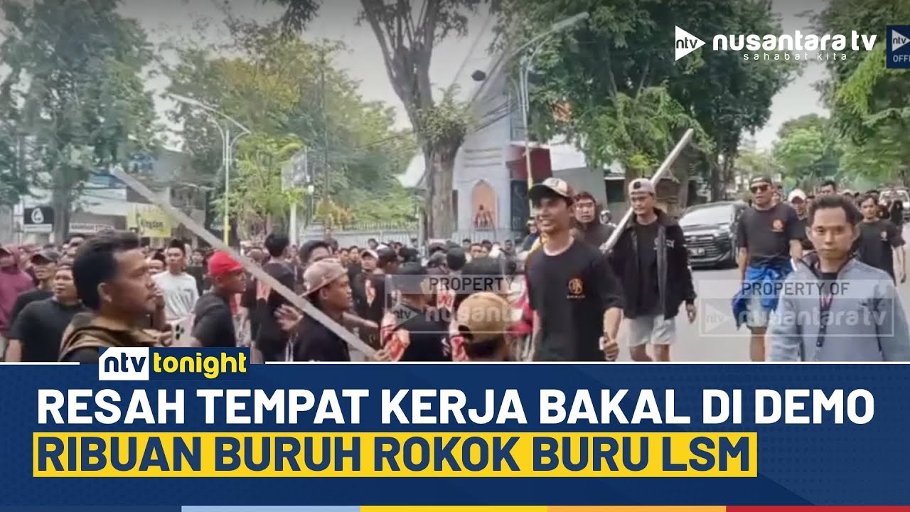 Situasi Mencekam! Ribuan Buruh Rokok Turun ke Jalan Buru LSM Pendemo Pabrik | NTV TONIGHT
