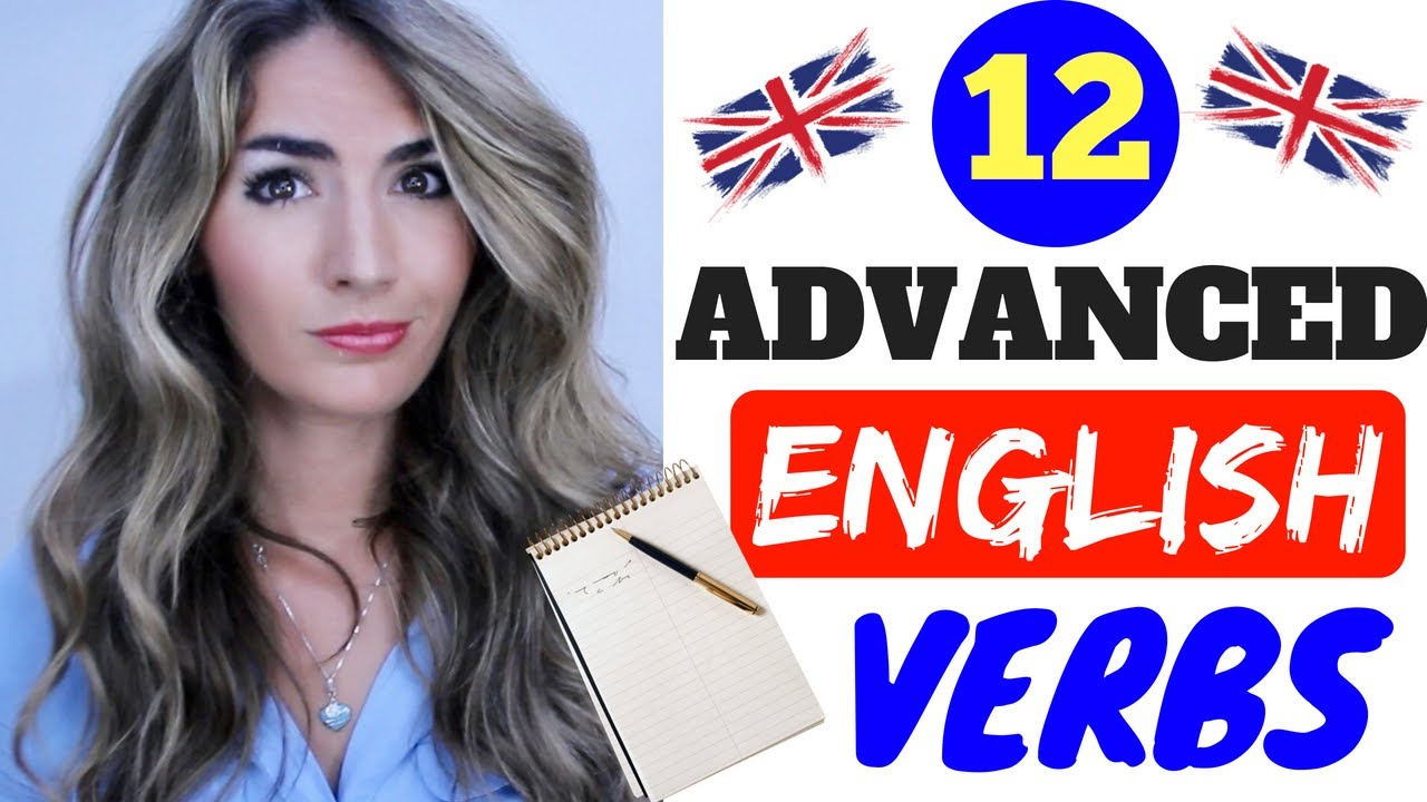 12 ADVANCED ENGLISH VERBS- improve your vocabulary! #advancedenglish