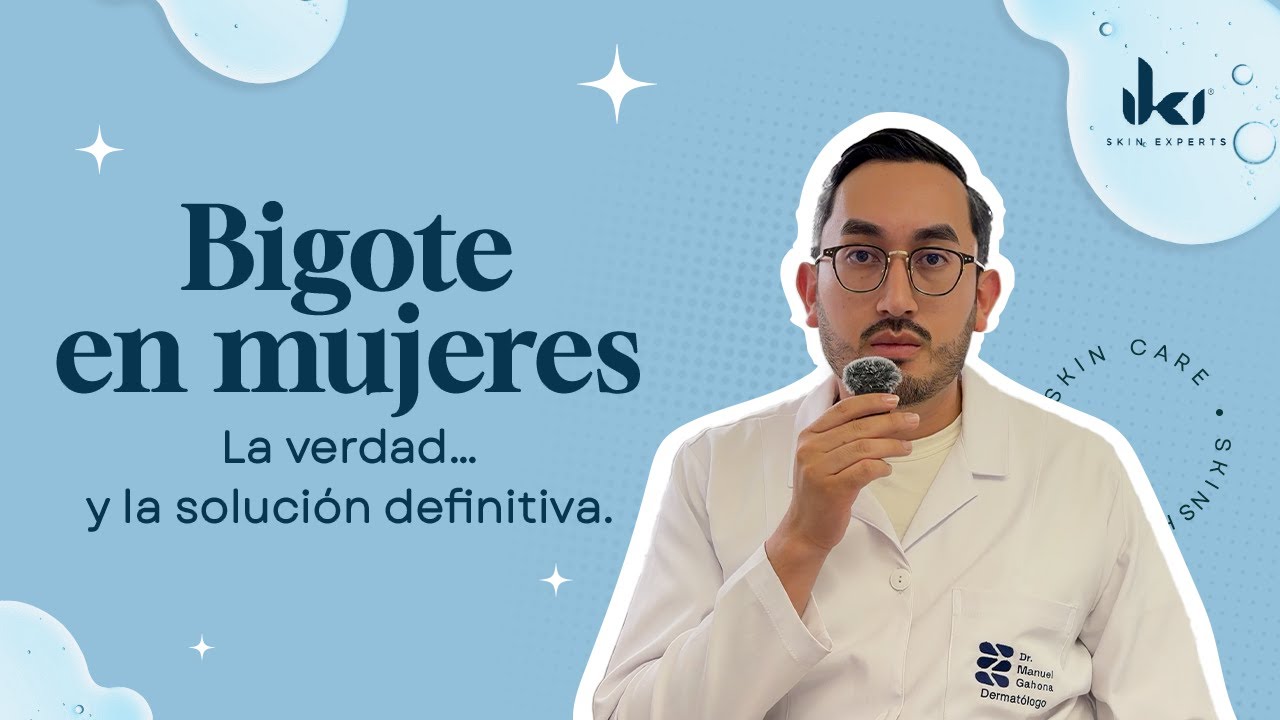 ¿Por qué aparece el bigote en mujeres? Dermatólogo te cuenta la verdad y las soluciones.
