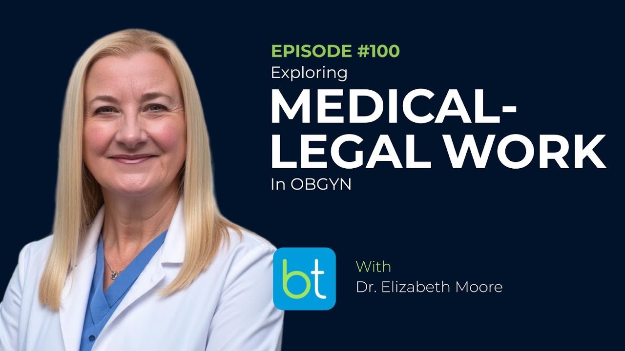 Exploring Medical-Legal Work in OBGYN w/ Dr. Elizabeth Moore | OBGYN Ep. 100
