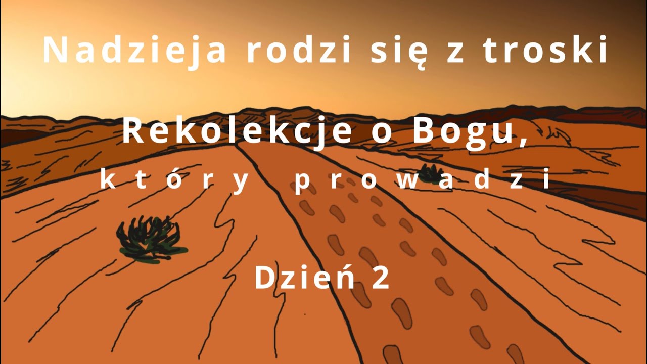 Rekolekcje Adwentowe 2025 - Nadzieja rodzi się z troski. Rekolekcje o Bogu, który prowadzi. Dzień 2