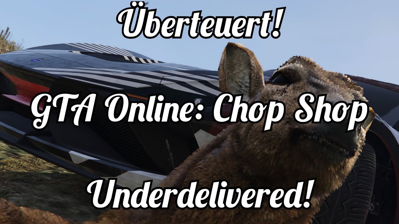 GTA Online: Der Chop Shop ist Abzocke und Zeitverschwendung