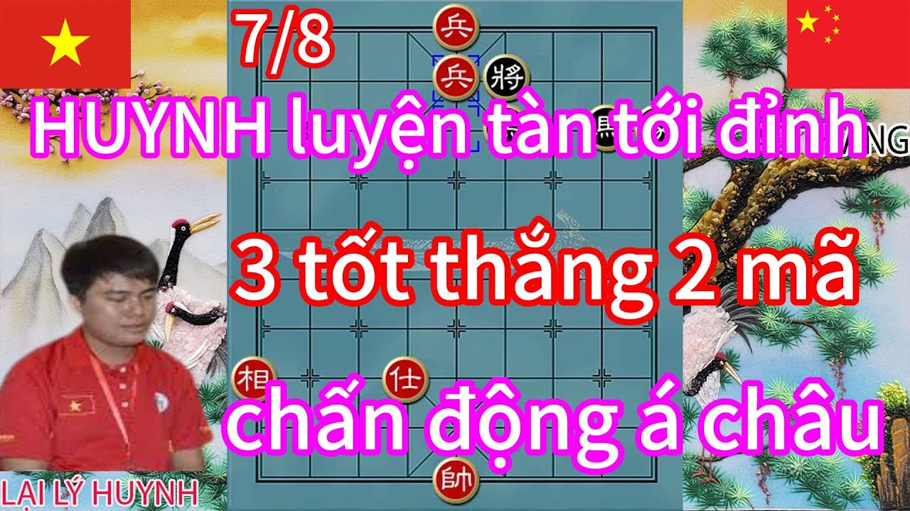 HUYNH luyện tàn tới đỉnh 3 tốt thắng 2 mã chấn động Á Châu