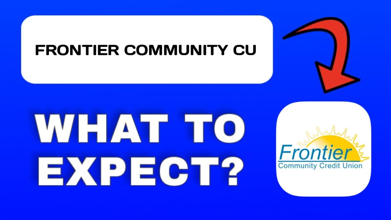 Frontier Community CU App Overview - What to Expect?