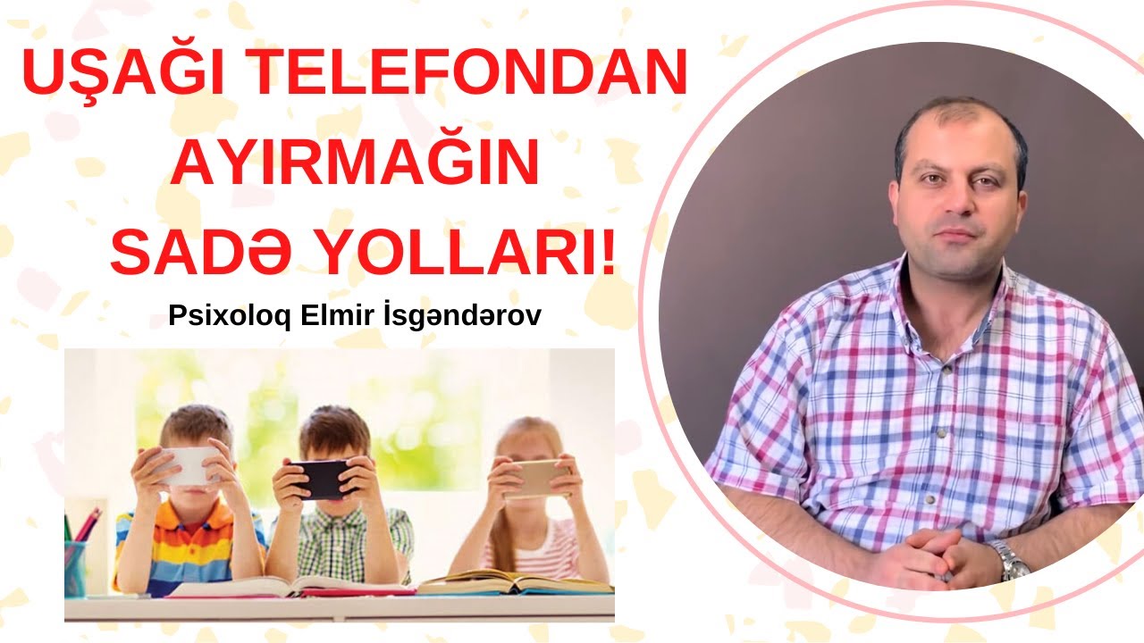 Neyləyək ki, uşaqlar telefondan əl çəksinlər? - Uşaq psixologiyası.