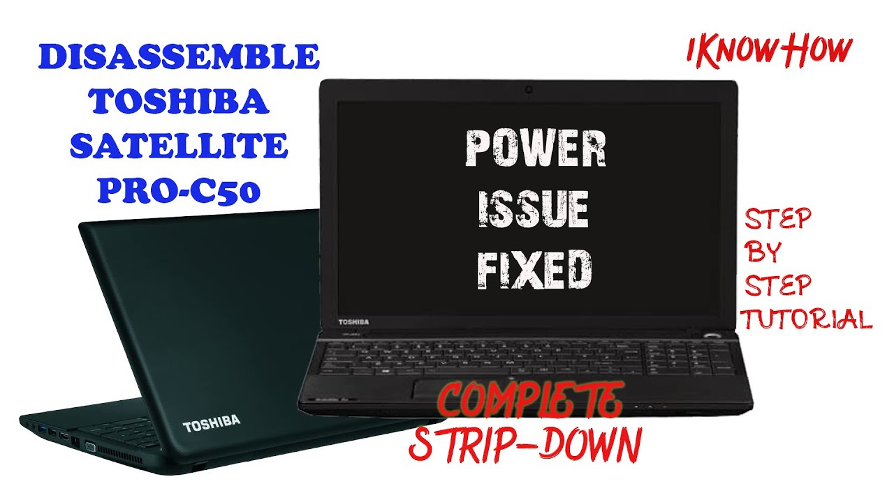 Toshiba Satellite Pro C50 Series Laptop Power Issue Fixed Disassembly Complete Strip-Down