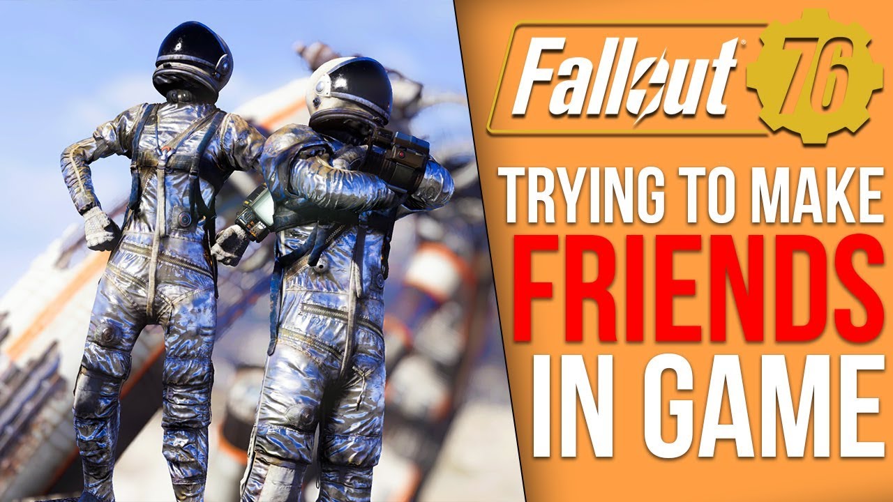 Trying to Make Friends in Fallout 76