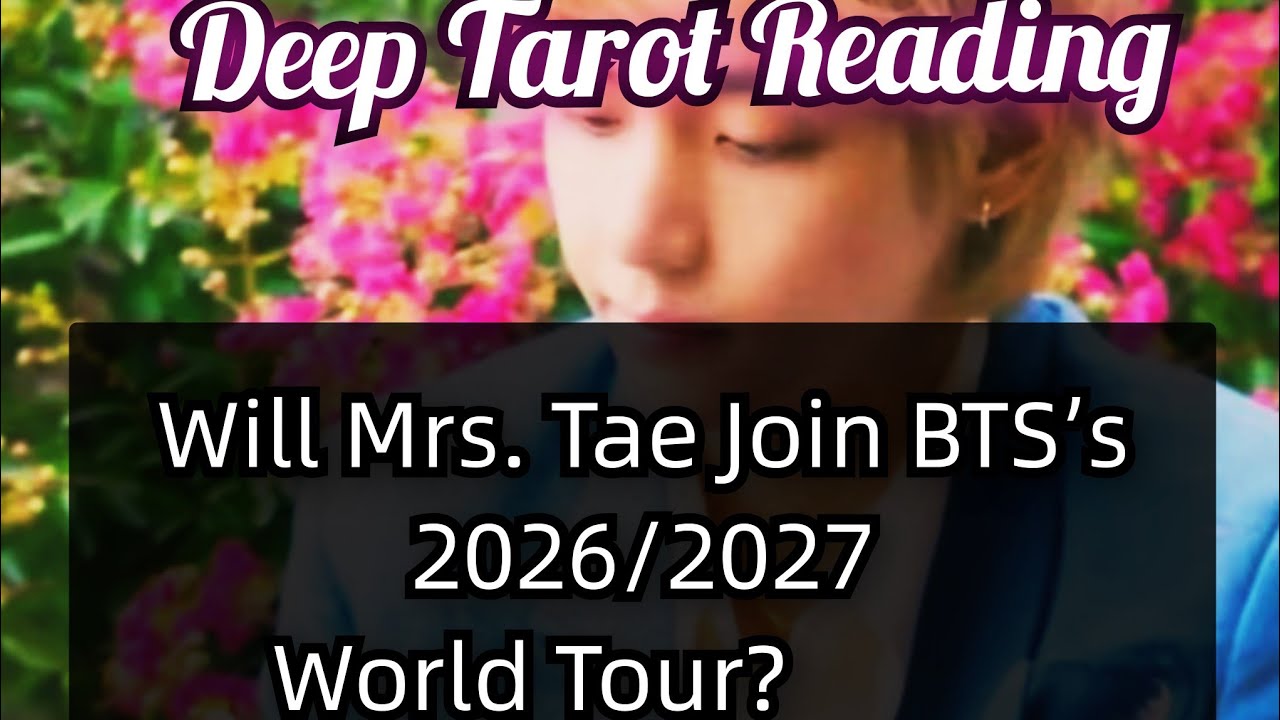 |Will Mrs. Tae Join BTS’s 2026/2027 World Tour?|💜✨ Deep Tarot Reading #taehyung #mrstae #2026 #tarot